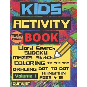 Dumkist Kids Activity Book: Word Search Sudoku Puzzle Games Mazes Coloring Book Drawing Sketching Hangman Dot To Dot (365 Pages) (Ages 4 -12) Dumkist Kids Activity Book: Word Search Sudoku Puzzle Games Mazes Coloring Book Drawing Sketching Hangman Dot To Dot (365 Pages) (Ages 4 -12)