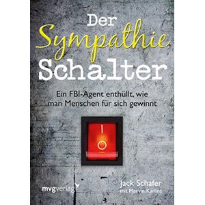 Schafer, Jack Der Sympathie-Schalter: Ein FBI-Agent enthüllt, wie man Menschen für sich gewinnt Schafer, Jack Der Sympathie-Schalter: Ein FBI-Agent enthüllt, wie man Menschen für sich gewinnt