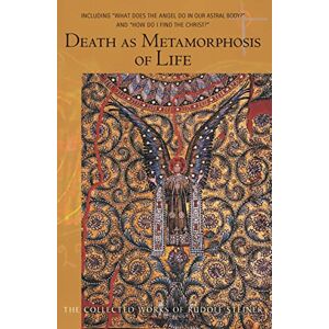 Steiner, Rudolf Death as Metamorphosis of Life: Seven Lectures Held in Various Cities November 29, 1917-October 16, 1918: 182 (Collected Works of Rudolf Steiner) Steiner, Rudolf Death as Metamorphosis of Life: Seven Lectures Held in Various Cities November 29, 1917-October 16, 1918: 182 (Collected Works of Rudolf Steiner)