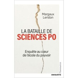 Leridon, Margaux La bataille de Sciences Po: Enquête au coeur de l'école du pouvoir Leridon, Margaux La bataille de Sciences Po: Enquête au coeur de l'école du pouvoir