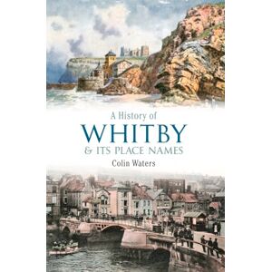 Waters, Colin A History of Whitby and Its Place Names Waters, Colin A History of Whitby and Its Place Names