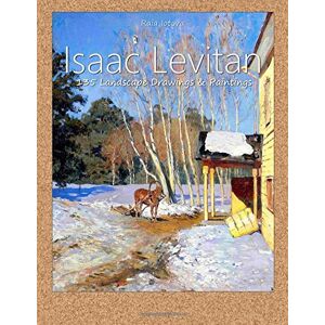 Iotova, Raia Isaac Levitan: 135 Landscape Drawings & Paintings Iotova, Raia Isaac Levitan: 135 Landscape Drawings & Paintings