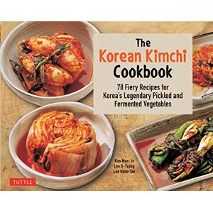 Lee The Korean Kimchi Cookbook: 78 Fiery Recipes for Korea's Legendary Pickled and Fermented Vegetables Lee The Korean Kimchi Cookbook: 78 Fiery Recipes for Korea's Legendary Pickled and Fermented Vegetables