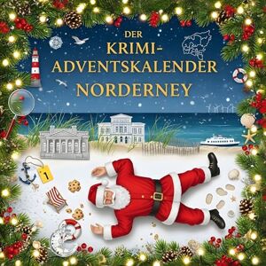 Schmitz, Nele Der Krimi-Adventskalender Norderney: Mordsverdächtig in 24 Akten. Ein Fall in deiner Nähe Schmitz, Nele Der Krimi-Adventskalender Norderney: Mordsverdächtig in 24 Akten. Ein Fall in deiner Nähe