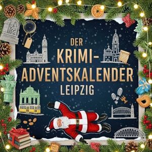 Weber Der Krimi-Adventskalender Leipzig: Mordsverdächtig in 24 Akten. Ein Fall in deiner Nähe Weber Der Krimi-Adventskalender Leipzig: Mordsverdächtig in 24 Akten. Ein Fall in deiner Nähe