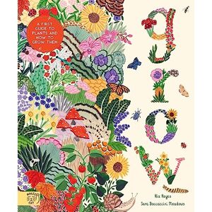Reyes, Rizaniño Grow: A first guide to plants and how to grow them Reyes, Rizaniño Grow: A first guide to plants and how to grow them