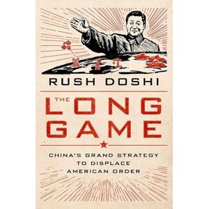 Doshi, Rush The Long Game: China's Grand Strategy to Displace American Order (Bridging the Gap) Doshi, Rush The Long Game: China's Grand Strategy to Displace American Order (Bridging the Gap)