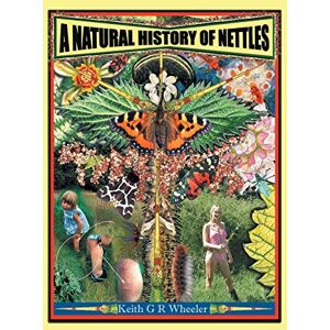 Wheeler, Keith G.R. A Natural History of Nettles Wheeler, Keith G.R. A Natural History of Nettles