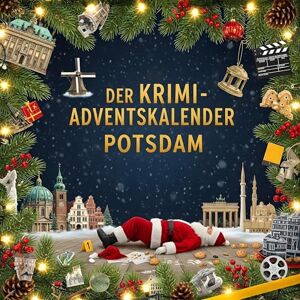 Schröder, Jonah Der Krimi-Adventskalender Potsdam: Mordsverdächtig in 24 Akten. Ein Fall in deiner Nähe Schröder, Jonah Der Krimi-Adventskalender Potsdam: Mordsverdächtig in 24 Akten. Ein Fall in deiner Nähe