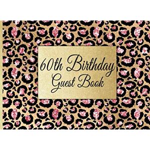 Publishing, Witty 60th Birthday Guest Book: 60th Birthday Guest Book for Women in Pink, Black and Gold Animal Print Guestbook with Gift Log Publishing, Witty 60th Birthday Guest Book: 60th Birthday Guest Book for Women in Pink, Black and Gold Animal Print Guestbook with Gift Log