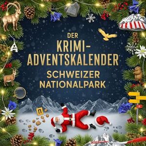 Neumann, Noah Der Krimi-Adventskalender Schweizer Nationalpark: Mordsverdächtig in 24 Akten. Ein Fall in deiner Nähe Neumann, Noah Der Krimi-Adventskalender Schweizer Nationalpark: Mordsverdächtig in 24 Akten. Ein Fall in deiner Nähe