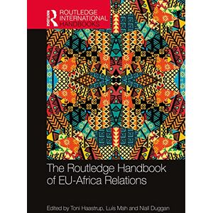 The Routledge Handbook of EU-Africa Relations (Routledge International Handbooks) The Routledge Handbook of EU-Africa Relations (Routledge International Handbooks)