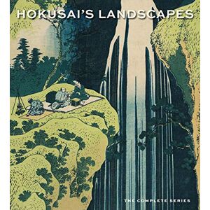 Thompson, Sarah E. Hokusai’s Landscapes: The Complete Series Thompson, Sarah E. Hokusai’s Landscapes: The Complete Series