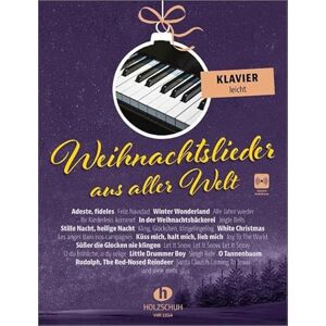 Weihnachtslieder aus aller Welt Klavier leicht: Die umfassende Sammlung für das Solo-, Duett- oder Gruppenspiel (Überarbeitete Neuauflage 2023) Weihnachtslieder aus aller Welt Klavier leicht: Die umfassende Sammlung für das Solo-, Duett- oder Gruppenspiel (Überarbeitete Neuauflage 2023)