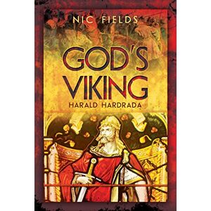 Fields, Nic God's Viking: Harald Hardrada: The Varangian Guard of the Byzantine Emprerors Ad998 to 1204 Fields, Nic God's Viking: Harald Hardrada: The Varangian Guard of the Byzantine Emprerors Ad998 to 1204