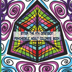 Dorsett, William J. Enter the 4th Dimension: Psychedelic Adult Coloring Book Dorsett, William J. Enter the 4th Dimension: Psychedelic Adult Coloring Book