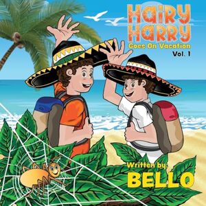 Bello, Victor M Hairy Harry Goes on Vacation: Volume 1 Bello, Victor M Hairy Harry Goes on Vacation: Volume 1