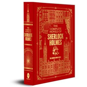 Sir Arthur Conan Doyle The Complete Novels of Sherlock Holmes (Deluxe Hardbound Edition) Sir Arthur Conan Doyle The Complete Novels of Sherlock Holmes (Deluxe Hardbound Edition)