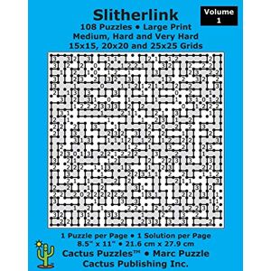 Cactus Publishing Inc. Slitherlink 108 Puzzles; Medium, Hard and Very Hard; Volume 1; Large Print (Cactus Puzzles): 1 puzzle/pg,1 solution/pg; 8.5" x 11"; 21.6 x 27.9 cm; 15x15, 20x20, 25x25 grids Cactus Publishing Inc. Slitherlink 108 Puzzles; Medium, Hard and Very Hard; Volume 1; Large Print (Cactus Puzzles): 1 puzzle/pg,1 solution/pg; 8.5" x 11"; 21.6 x 27.9 cm; 15x15, 20x20, 25x25 grids