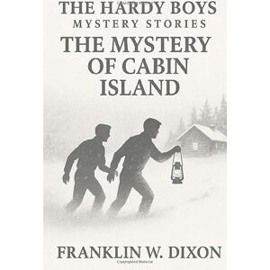 Dixon, Franklin W. The Hardy Boys: The Mystery of Cabin Island (Book 8) Dixon, Franklin W. The Hardy Boys: The Mystery of Cabin Island (Book 8)