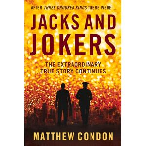 Condon, Matthew Jacks and Jokers: The second instalment of the Three Crooked Kings series Condon, Matthew Jacks and Jokers: The second instalment of the Three Crooked Kings series