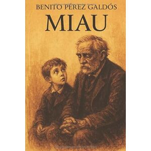 Pérez Galdós, Benito Miau Benito Pérez Galdós Pérez Galdós, Benito Miau Benito Pérez Galdós