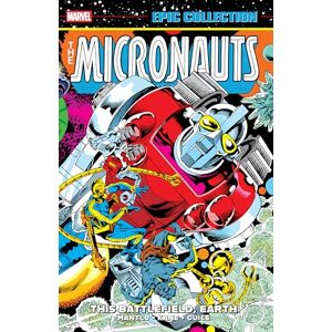 Bill Mantlo Micronauts Epic Collection: The Original Marvel Years This Battlefield Earth Bill Mantlo Micronauts Epic Collection: The Original Marvel Years This Battlefield Earth