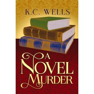 Wells, K.C. A Novel Murder: Volume 3 (Merrychurch Mysteries) Wells, K.C. A Novel Murder: Volume 3 (Merrychurch Mysteries)
