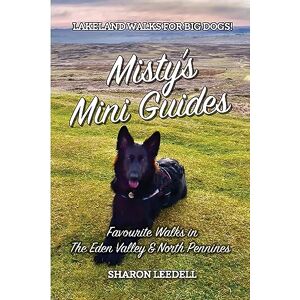 Leedell, Sharon Misty's Mini Guides: Favourite Walks in The Eden Valley & North Pennines: 6 Leedell, Sharon Misty's Mini Guides: Favourite Walks in The Eden Valley & North Pennines: 6