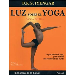 B. K. S. Iyengar (author) & Yehudi Menuhin (Foreword) Luz sobre el yoga: La guía clásica del yoga, por el maestro más renombrado del mundo (Biblioteca de la Salud) B. K. S. Iyengar (author) & Yehudi Menuhin (Foreword) Luz sobre el yoga: La guía clásica del yoga, por el maestro más renombrado del mundo (Biblioteca de la Salud)