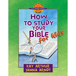 Kay Arthur How to Study Your Bible for Kids (Discover 4 Yourself Inductive Bible Studies for Kids) (Discover 4 Yourself (R) Inductive Bible Studies for Kids) Kay Arthur How to Study Your Bible for Kids (Discover 4 Yourself Inductive Bible Studies for Kids) (Discover 4 Yourself (R) Inductive Bible Studies for Kids)