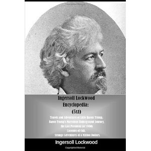 Lockwood, Ingersoll Ingersoll Lockwood Encyclopedia: (5X1): Travels and Adventures of Little Baron Trump, Baron Trump's Marvelous Underground Journey, the Last ... Strange Adventures of a Million Dollars. Lockwood, Ingersoll Ingersoll Lockwood Encyclopedia: (5X1): Travels and Adventures of Little Baron Trump, Baron Trump's Marvelous Underground Journey, the Last ... Strange Adventures of a Million Dollars.