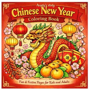 story, Aunty's Chinese New Year Coloring Book for Kids and Adults Fun & Festive Lunar New Year Coloring Pages Lanterns, Dragons, Lucky Symbols Aunty’s Story: ... pages full of traditional symbols, festive de story, Aunty's Chinese New Year Coloring Book for Kids and Adults Fun & Festive Lunar New Year Coloring Pages Lanterns, Dragons, Lucky Symbols Aunty’s Story: ... pages full of traditional symbols, festive de