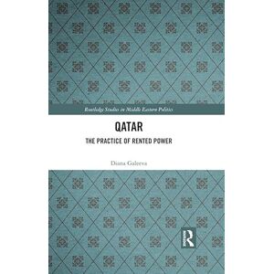 Routledge Qatar: The Practice of Rented Power ( Studies in Middle Eastern Politics) Routledge Qatar: The Practice of Rented Power ( Studies in Middle Eastern Politics)