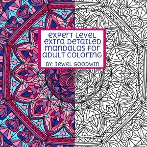 Goodwin, Jewel Expert Level Extra Detailed Mandalas For Adult Coloring Goodwin, Jewel Expert Level Extra Detailed Mandalas For Adult Coloring