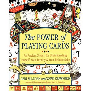 Sullivan, Geri The Power of Playing Cards: An Ancient System for Understanding Yourself, Your Destiny, & Your Relationships: An Ancient System for Understanding Yourself, Your Destiny and Your Relationships Sullivan, Geri The Power of Playing Cards: An Ancient System for Understanding Yourself, Your Destiny, & Your Relationships: An Ancient System for Understanding Yourself, Your Destiny and Your Relationships