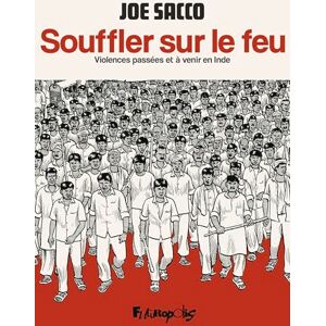 Sacco, Joe Souffler sur le feu: Violences passées et à venir en Inde Sacco, Joe Souffler sur le feu: Violences passées et à venir en Inde