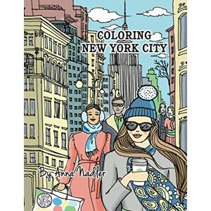Nadler, Anna Coloring New York City: 24 Famous New York City sites for you to color! (Travel and Cities) Nadler, Anna Coloring New York City: 24 Famous New York City sites for you to color! (Travel and Cities)