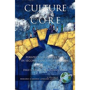 Information Age Publishing Culture as the Core: Perspective on Culture in Second Language Education (Research in Second Language Learning) Information Age Publishing Culture as the Core: Perspective on Culture in Second Language Education (Research in Second Language Learning)