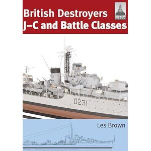 Les Brown ShipCraft 21: British Destroyers: J-C and Battle Classes Les Brown ShipCraft 21: British Destroyers: J-C and Battle Classes