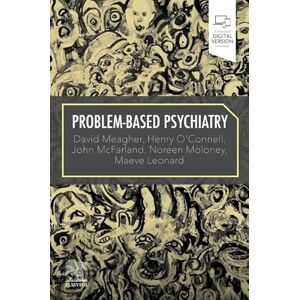Meagher MB BCh BAO DPM MSc MHSc MD PhD MRCPsych., David Problem-Based Psychiatry Meagher MB BCh BAO DPM MSc MHSc MD PhD MRCPsych., David Problem-Based Psychiatry