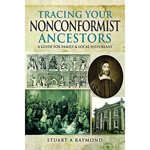 Raymond, Stuart A. Tracing Your Nonconformist Ancestors: A Guide for Family and Local Historians (Tracing Your Ancestors) Raymond, Stuart A. Tracing Your Nonconformist Ancestors: A Guide for Family and Local Historians (Tracing Your Ancestors)
