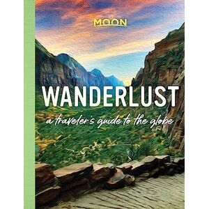 Guides, Moon Travel Wanderlust: A Traveler's Guide to the Globe (First Edition) Guides, Moon Travel Wanderlust: A Traveler's Guide to the Globe (First Edition)