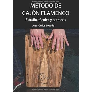 Losada, Jose Carlos Método de cajón flamenco: Estudio, técnica y patrones Losada, Jose Carlos Método de cajón flamenco: Estudio, técnica y patrones