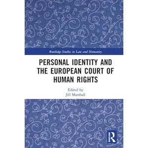 Routledge Personal Identity and the European Court of Human Rights ( Studies in Law and Humanity) Routledge Personal Identity and the European Court of Human Rights ( Studies in Law and Humanity)