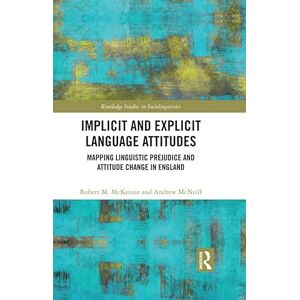 Routledge Implicit and Explicit Language Attitudes: Mapping Linguistic Prejudice and Attitude Change in England ( Studies in Sociolinguistics) Routledge Implicit and Explicit Language Attitudes: Mapping Linguistic Prejudice and Attitude Change in England ( Studies in Sociolinguistics)