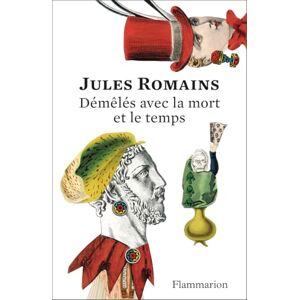 Romains, Jules Démêlés avec la mort et le temps: Édition anniversaire 150 ans Romains, Jules Démêlés avec la mort et le temps: Édition anniversaire 150 ans