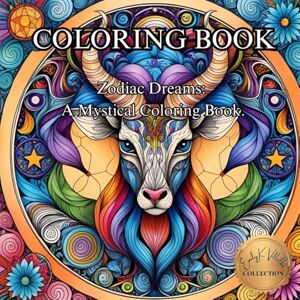 Villalba, Emily K Zodiac Dreams: A Mystical Coloring Book.: Explore the Stars and Awaken Your Inner Spirit Through Art. (50 Unique Images Coloring Books with an Artistic Flair) Villalba, Emily K Zodiac Dreams: A Mystical Coloring Book.: Explore the Stars and Awaken Your Inner Spirit Through Art. (50 Unique Images Coloring Books with an Artistic Flair)
