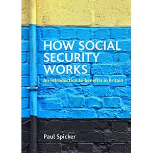 Spicker, Paul How social security works Spicker, Paul How social security works