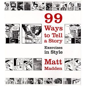 Madden, Matt 99 Ways to Tell a Story: Exercises in Style Madden, Matt 99 Ways to Tell a Story: Exercises in Style